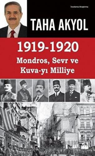 1919 -1920 Mondros, Sevr ve Kuva-yı Milliye Taha Akyol