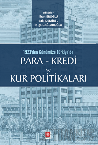 1923'den Günümüze Türkiye'de Para - Kredi ve Kur Politikaları Baki Dem