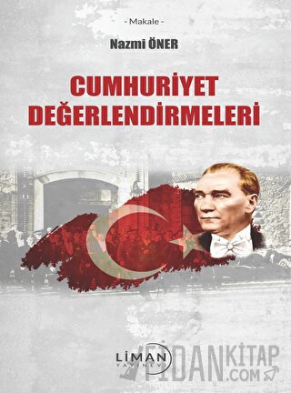 1923'ten 2008'e Cumhuriyet Değerlendirmeleri Nazmi Öner