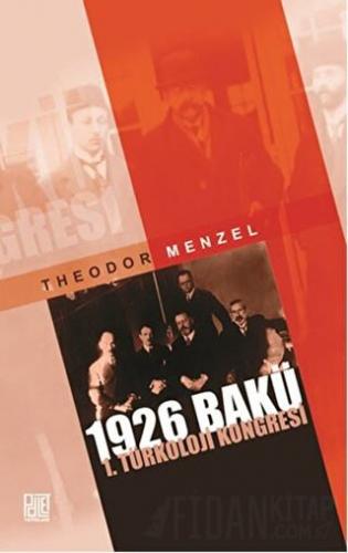 1926 Bakü 1. Türkoloji Kongresi Theodor Menzel