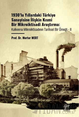 1930’lu Yıllardaki Türkiye Sanayisine İlişkin Kısmi Bir Mikroiktisadi 