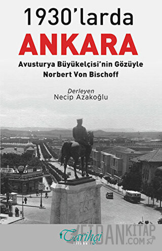 1930'larda Ankara: Avusturya Büyükelçisi'nin Gözüyle - Norbert Von Bis