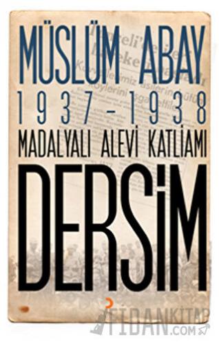 1937 – 1938 Madalyalı Alevi Katliamı Dersim Müslüm Abay