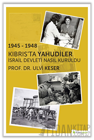 1945 - 1948 Kıbrıs’ta Yahudiler Ulvi Keser