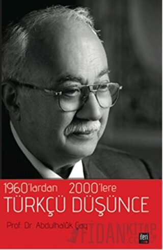 1960’lardan 2000’lere Türkçü Düşünce Abdulhaluk Çay