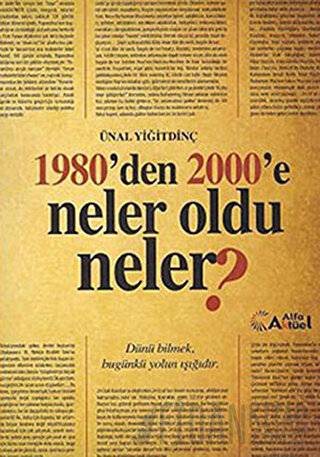 1980’den 2000’e Neler Oldu Neler? Ünal Yiğitdinç