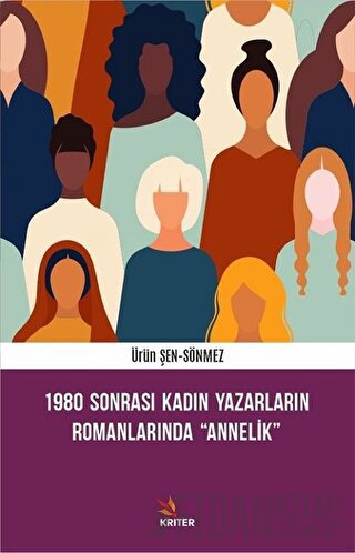 1980 Sonrası Kadın Yazarların Romanlarında Annelik Ürün Şen Sönmez