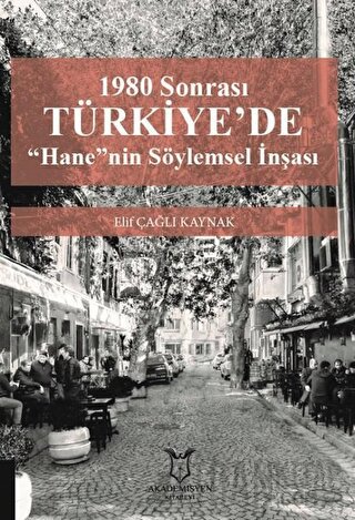 1980 Sonrası Türkiye'de “Hane”nin Söylemsel İnşası Elif Çağlı Kaynak