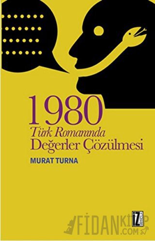 1980 Türk Romanında Değerler Çözülmesi Murat Turna