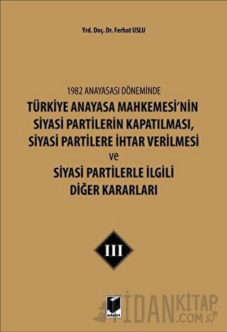 1982 Anayasası Döneminde Türkiye Anayasa Mahkemesi’nin Siyasi Partiler