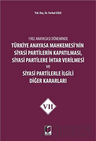 1982 Anayasası Döneminde Türkiye Anayasa Mahkemesi’nin Siyasi Partiler