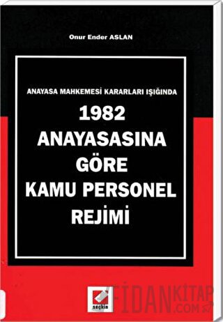 1982 Anayasasına Göre Kamu Personel Rejimi Onur Ender Aslan