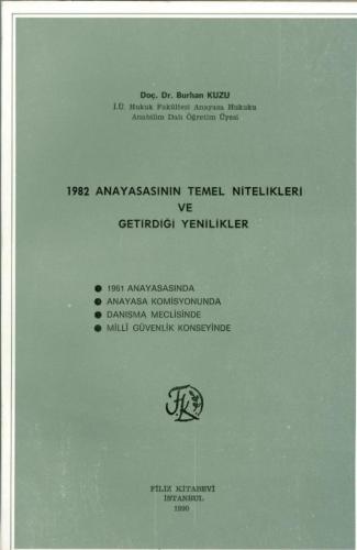 1982 Anayasasının Temel Nitelikleri ve Getirdiği Yenilikler Burhan Kuz