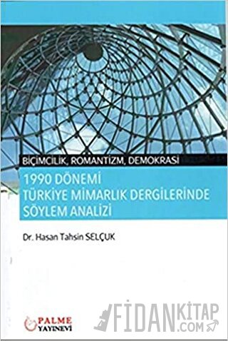 1990 Dönemi Türkiye Mimarlık Dergilerinde Söylem Analizi Hasan Tahsin 