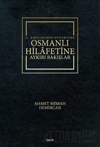 2. Abdulhamid Döneminde Osmanlı Hilafetine Aykırı Bakışlar (Ciltli) Ah