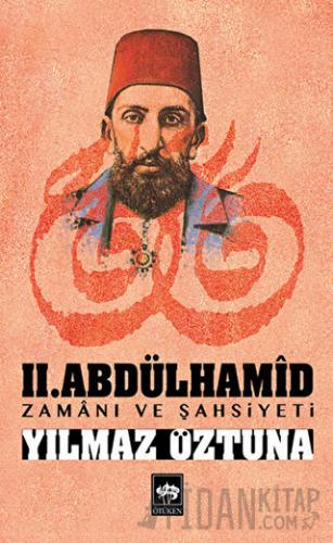 2. Abdülhamid Zamanı ve Şahsiyeti Yılmaz Öztuna