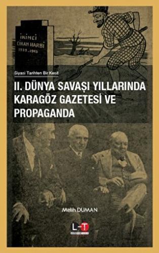 2. Dünya Savaşı Yıllarında Karagöz Gazetesi ve Propaganda Melih Duman