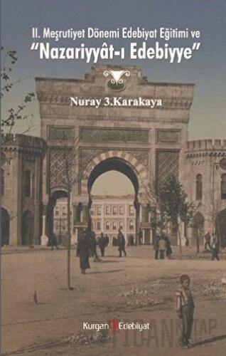 2. Meşrutiyet Dönemi Edebiyat Eğitimi ve "Nazariyyat-ı Edebiyye" Nuray