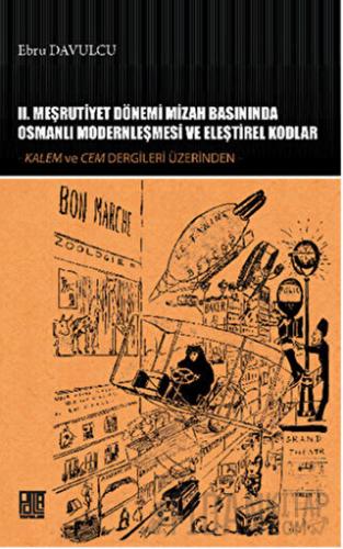 2. Meşrutiyet Dönemi Mizah Basınında Osmanlı Modernleşmesi ve Eleştire