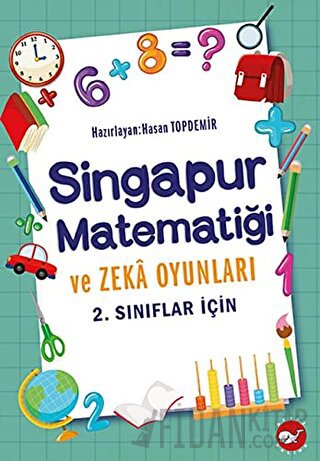 2. Sınıflar İçin Singapur Matematiği ve Zeka Oyunları Hasan Topdemir