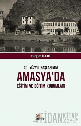 20. Yüzyıl Başlarında Amasya'da Eğitim ve Eğitim Kurumları Turgut İler