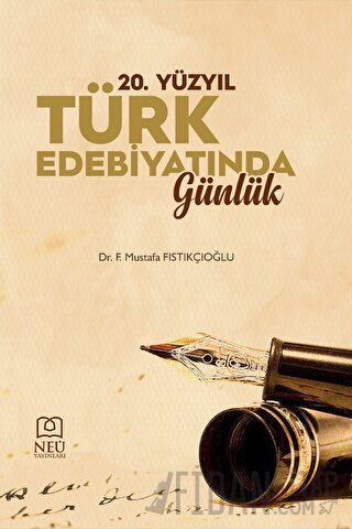 20. Yüzyıl Türk Edebiyatında Günlük Ferhat Mustafa Fıstıkçıoğlu