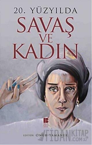 20. Yüzyılda Savaş ve Kadın Onur Yamaner