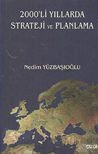 2000’li Yıllarda Strateji ve Planlama Nedim Yüzbaşıoğlu