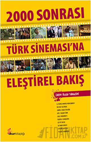 2000 Sonrası Türk Sineması’na Eleştirel Bakış Özgür Yılmazkol