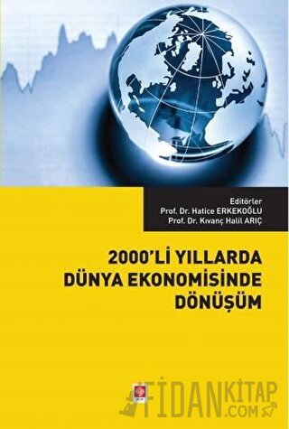 2000'li Yıllarda Dünya Ekonomisinde Dönüşüm Hatice Erkekoğlu