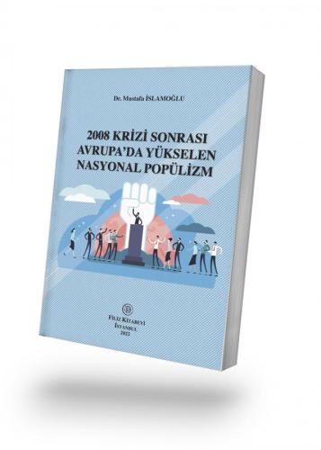 2008 Krizi Sonrası Avrupa’da Yükselen Nasyonal Popülizm Dr. Mustafa İS