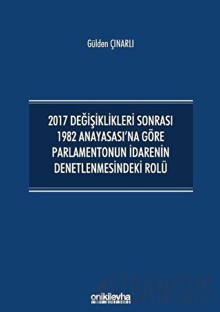 2017 Değişiklikleri Sonrası 1982 Anayasası'na Göre Parlamentonun İdare