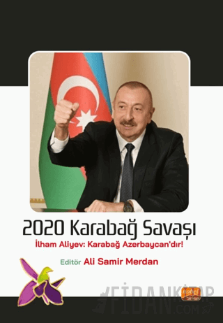 2020 Karabağ Savaşı (İlham Aliyev: Karabağ Azerbaycan’dır!) Kolektif