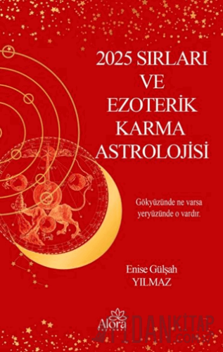 2025 Sırları ve Ezoterik Karma Astrolojisi Enise Gülşah Yılmaz