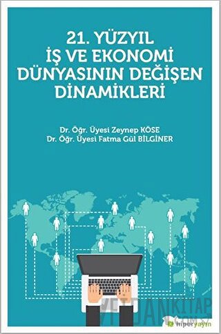 21. Yüzyıl İş Ekonomi Dünyasının Değişen Dinamikleri Fatma Gül Bilgine