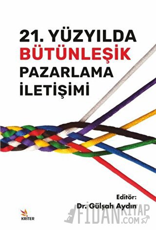 21. Yüzyılda Bütünleşik Pazarlama İletişimi Gülşah Aydın