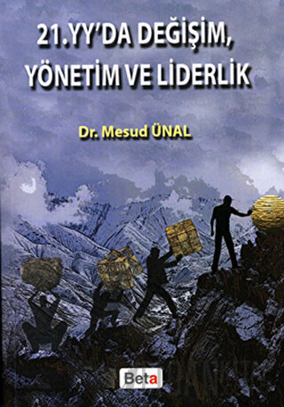 21. Yüzyılda Değişim, Yönetim ve Liderlik Mesud Ünal