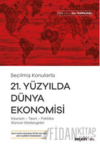 Seçilmiş Konularla21. Yüzyılda Dünya Ekonomisi Kavram – Teori– Politik