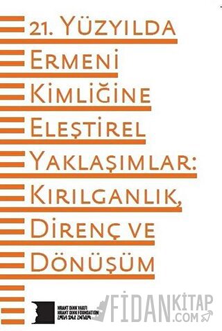 21. Yüzyılda Ermeni Kimliğine Eleştirel Yaklaşımlar: Kırılganlık Diren