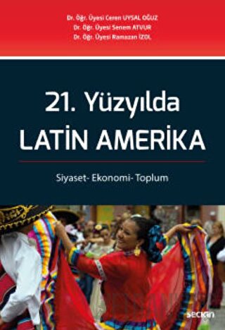 21. Yüzyılda Latin Amerika Siyaset– Ekonomi– Toplum Ceren Uysal Oğuz