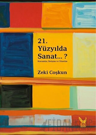 21.Yüzyılda Sanat...? Zeki Coşkun