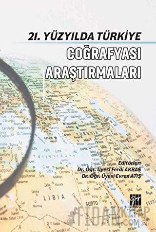 21. Yüzyılda Türkiye Coğrafyası Araştırmaları Evren Atış