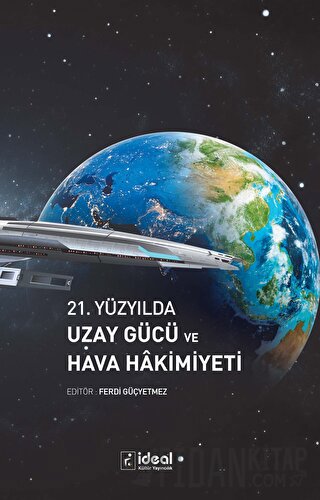 21. Yüzyılda Uzay Gücü ve Hava Hakimiyeti Ferdi Güçyetmez