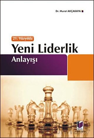 21. Yüzyılda Yeni Liderlik Anlayışı Murat Akçakaya