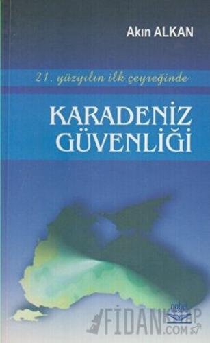 21. Yüzyılın İlk Çeyreğinde Karadeniz Güvenliği Akın Alkan