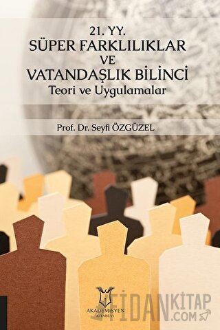 21. YY. Süper Farklılıklar ve Vatandaşlık Bilinci Teori ve Uygulamalar