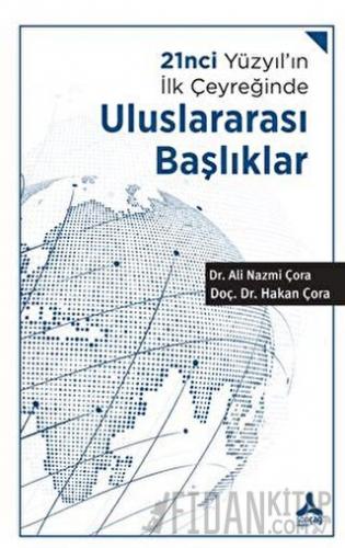 21nci Yüzyıl’ın İlk Çeyreğinde Uluslararası Başlıklar Ali Nazmi Çora