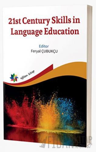 21st Century Skills in Language Education Feryal Çubukçu