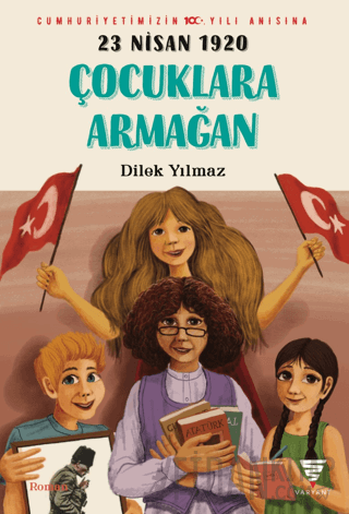 23 Nisan 1920 Çocuklara Armağan Dilek Yılmaz