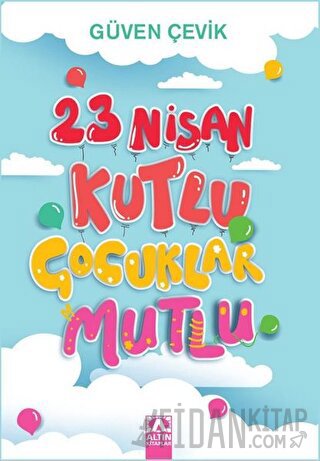 23 Nisan Kutlu Çocuklar Mutlu Güven Çevik